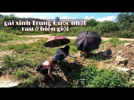 Biên Giới Việt Nam Trung Quốc - vượt biên sang tán gái xinh Trung Quốc