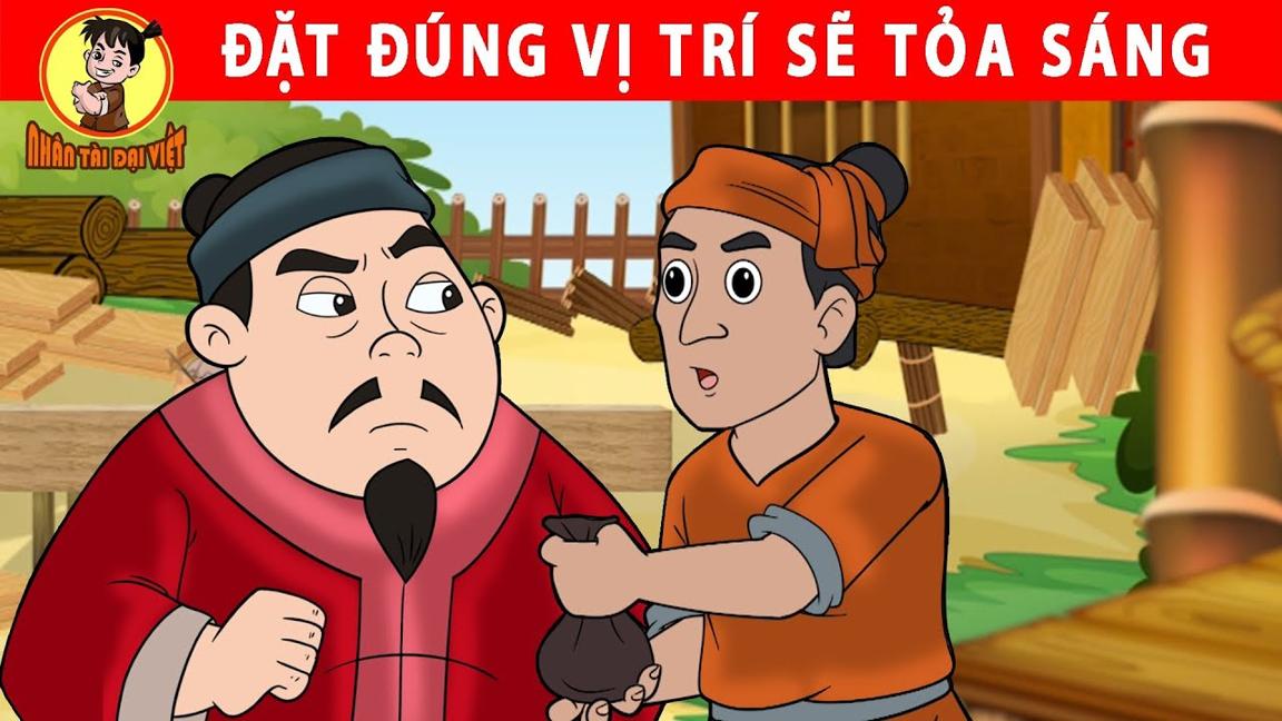 ĐẶT ĐÚNG VỊ TRÍ SẼ TỎA SÁNG - Nhân Tài Đại Việt - Phim hoạt hình - Truyện Cổ Tích Việt Nam