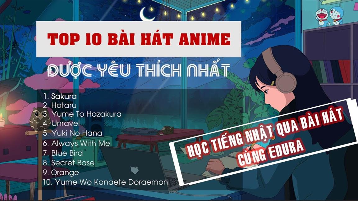 Top 10 bài hát Anime hay nhất - Học Tiếng Nhật qua bài hát | Edura (Lyrics + Vietsub)