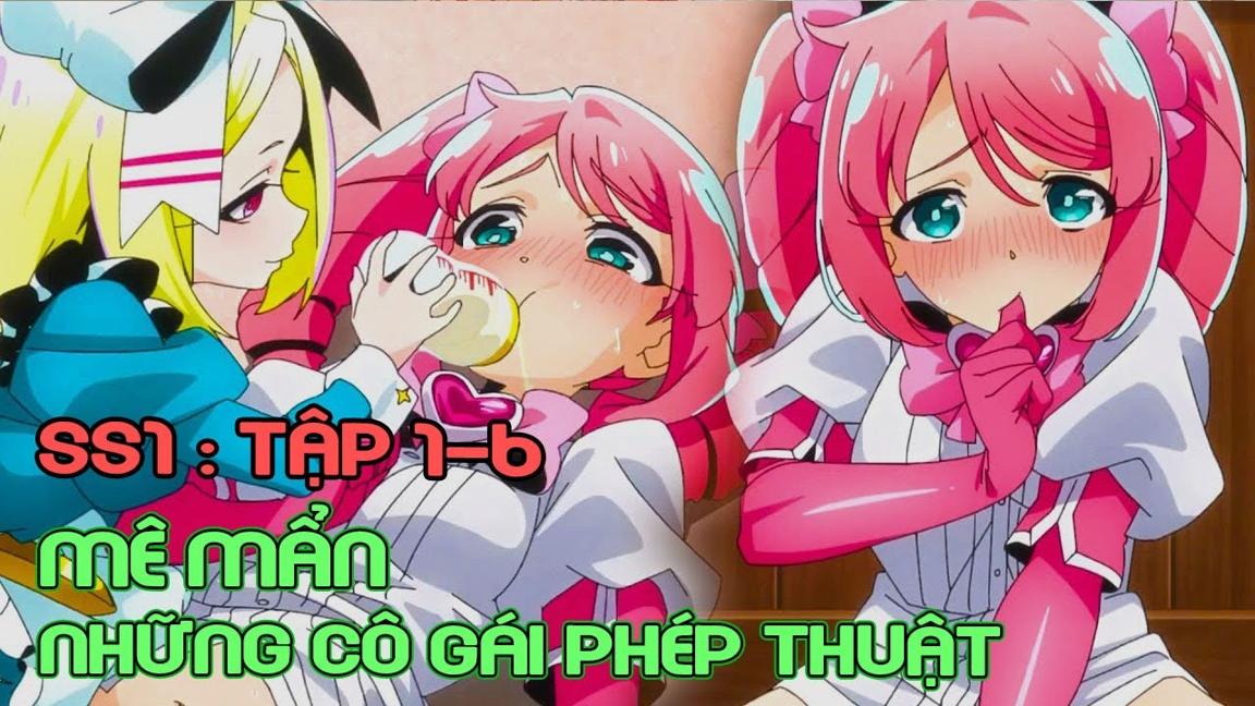 " Mê Mẩn Những Cô Gái Phép Thuật " Tập 1-6 | Tóm Tắt Anime | Review Anime