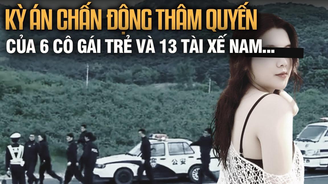 Kỳ Án Trung Quốc:  Chấn Động Thâm Quyến - 6 Cô Gái Xinh Đẹp Dùng Tình Dụ Dỗ 13 Người Đàn Ông Vào Bẫy